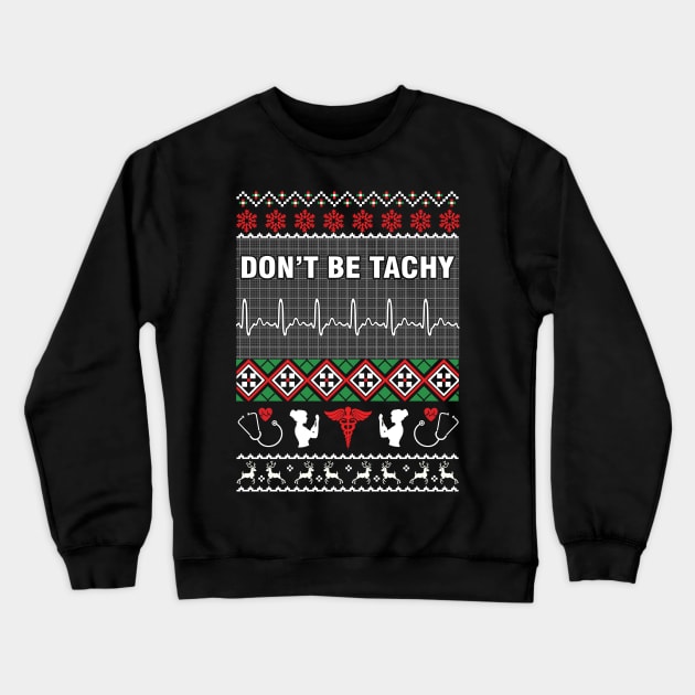 Dont Be Tachy Ugly Christmas Sweater Crewneck Sweatshirt by tabaojohnny